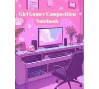 Girl Gamer Composition Notebook: Cute Gaming Theme for School & Journaling