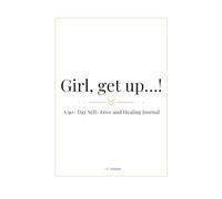 Girl, get up…!: A Healing Journal for the Woman Who’s Done Pretending