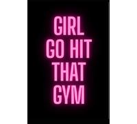 Girl Go Hit That Gym: Workout Planner