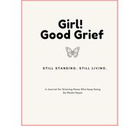 Girl! Good Grief: A Guided Journal for Grieving Moms Who Keep Going