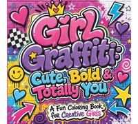 Girl Graffiti: Cute, Bold, and Totally You
