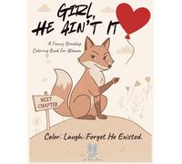 Girl, He Ain’t It - A Funny Breakup Coloring Book for Women: Funny Red Flag & Green Flag Relationship Coloring Book for Women | Healing, Humor & Moving On