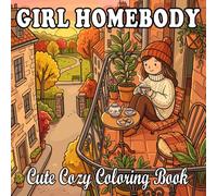 Girl Homebody Moments coloring book: Relaxing Home Scenes for Calm & Comfort