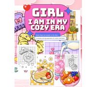 Girl I Am In My Cozy Era: A Cozy Coloring Book of Books, Blooms, Tea & Little Everyday Rituals