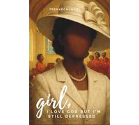 Girl, I Love God But I'm Still Depressed: A journal for the days faith feels heavy, healiny feels slow, and you're not sure what to pray anymore