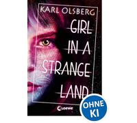 Girl in a Strange Land: Jugendbuch, tiefgründiger Thriller ab 14 Jahre