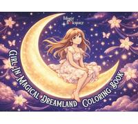 Girl In Magical Dreamland Coloring Book: For Teens and Adults : Cute Anime Girls Characters, Dreamy Worlds, Enchanting and Whimsical Scenes for Creative Fun, Mindfulness, Relaxation and Stress Relief