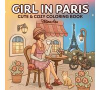 Girl in Paris: Charming Coloring Book for Adults and Teens Featuring Cozy Parisian Moments, Historical Elegance, and Vintage Fashion Elements for Relaxation and Stress Relief (Girl Journey)