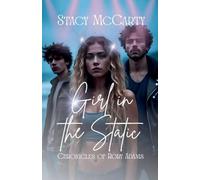Girl in the Static (Chronicles of Arora Adams)