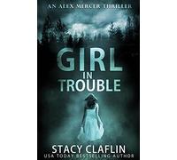 Girl in Trouble: 1 (An Alex Mercer Thriller)