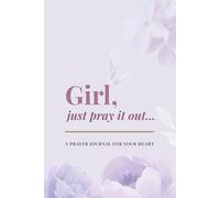 Girl, Just Pray It Out: A Prayer Journal for Women | Christian Guided Journal for Faith, Reflection & Spiritual Growth (6” x 9”, Minimal Aesthetic ... God’s guidance, and grow in faith by prayer.