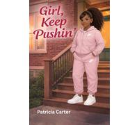 Girl, Keep Pushin’: A Story About Confidence, Friendship, and Self-Love