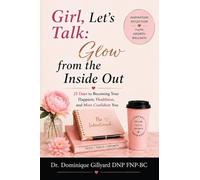 Girl, Lets Talk: Glow from the Inside Out