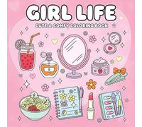 Girl Life Coloring Book: Cute & Comfy, Designs of Girls Enjoying Cozy Moments and Daily Joy for Self-love and Relaxation