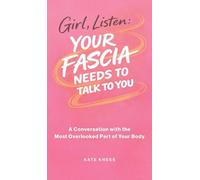 Girl, Listen: Your Fascia Needs to Talk to You: 1