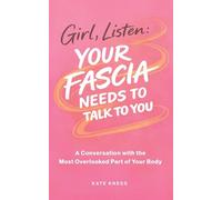 Girl, Listen: Your Fascia Needs to Talk to You: 1