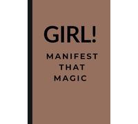 Girl! Manifest That Magic: A Journal for Manifestation & Abundance (120 Lined Page Hardcover Notebook)