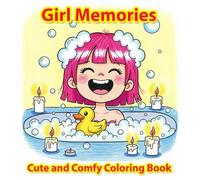Girl Memories: Cute and Comfy Coloring Book: A Cozy Aesthetic Coloring Book for Girls and Women to Relax, Reflect, and Reconnect with Sweet Moments