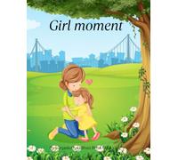 Girl Moment :A Fun & Relaxing Coloring Book for Girls: Empowering, Playful & Whimsical Designs for Creative Expression