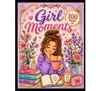 Girl Moments: 100 Adorable Coloring Pages Filled with Cozy Girl Life, Self-Care and Positive Vibes
