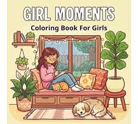 Girl Moments: 100 Cute and Easy Coloring Pages for Girls: A Relaxing Collection of Simple Everyday Scenes, Sweet Treats, and Floral Designs