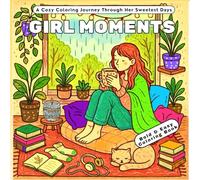 Girl Moments: A Coloring Journey Through her Sweetest Days: Bold And Easy Coloring Book for Adults and Teens Illustrating Cute Cozy Daily Activities for Relaxation - Size:8.5X8.5 Inches, 88 pages