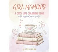 Girl Moments A Cozy Life Coloring Book with Inspirational Quotes