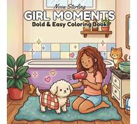 Girl Moments: A Cute and Cozy Coloring Book for Teens and Adults Featuring Relaxing Everyday Girl Life