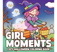 Girl Moments: A Cute Halloween Coloring Book for Adults, Teens Featuring Witchy Girls in Relaxing Moments and Comfy Ritual Times for Stress Relief
