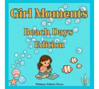 Girl Moments: Beach Days Edition: A Pastel Summer Coloring Book of Calm Beach Moments, Cozy Outfits, and Soft Adventures