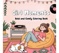 Girl Moments: Bold and Comfy Coloring Book Featuring Cozy Daily Activities and Girly Scenes for Relaxation with Easy Designs