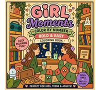 Girl Moments Color by Number: Bold & Easy Coloring Book Featuring Cozy Lifestyle, Friendship, Cute Daily Activities, Café Vibes, Weekend Fun, ... & Women (Color by Number for Teen and Adults)