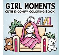 Girl Moments Coloring Book: Bold & Easy Designs of Cute, Comfy & Groovy girly Vibes: Mood-Boosting & Stress-Relieving for young kids and adults alike