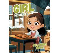 Girl Moments Coloring Book: Cozy Activities for Adults & Teens | Relaxing Cute Daily Scenes for Stress Relief (Premium Cozy Spaces Collection) (Girl ... Coloring Escape You’ve Been Waiting)
