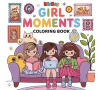 Girl Moments Coloring Book: Cozy and Relaxing Coloring Pages for Teens & Adults with Cute, Comfy Designs for Stress Relief