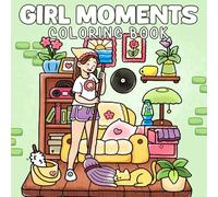 Girl Moments Coloring Book: Cozy Moments Coloring pages with Big Illustrations of Girly Things and Cute Drawings for Teens and Adults seeking Relaxation