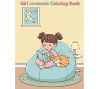 Girl Moments Coloring Book: Cute and Cozy Daily Activities, Simple Relaxing Designs for Girls Ages 4-8