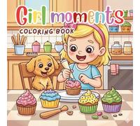 Girl Moments Coloring Book: Cute and Easy for Teens and Adults Featuring Cute Cozy Daily Activities for Relaxation