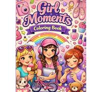 Girl Moments Coloring Book: Cute & Relaxing Coloring Pages for Girls