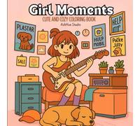 Girl Moments: Coloring Book for Adults and Teens Featuring Cute Cozy Daily Activities for Relaxation (Cozy Spaces Coloring)