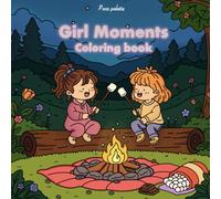 Girl Moments: Coloring Book for Adults and Teens Featuring Cute Cozy Memories of Joy Such as Toasting Marshmallows by the Fire,Playtime with a Puppy and More for Relaxation and Stress Relief