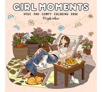 Girl Moments: Coloring Book For Adults and Teens Specializing Cute, Hyge and Cozy Daily Activities For Relaxation and Stress Relief