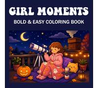 GIRL MOMENTS: Coloring Book for Adults, Teens, and Halloween Lovers Featuring Cute, Cozy Daily Activities for Relaxation with Bold & Easy Coloring Pages