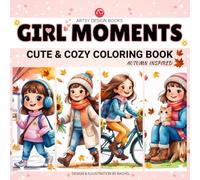 Girl Moments: Coloring Book for Adults, Teens with Hygge Autumn Inspired Cute and Cozy Girly Scenes in Simple big Designs for Stress Relief, Mindfulness, Relaxation, Fun and Creative Coloring