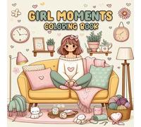 girl moments coloring book: Relax & Color Sweet Everyday Moments - Perfect for Girls, Teens, and Women Seeking Calm.