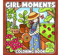 Girl Moments Coloring Book: Simple Hygge Moments Coloring pages with Bold and Easy Designs and Cute Home Illustrations for Teens and Adults seeking Calm