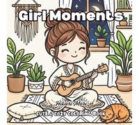 Girl Moments Cozy Coloring Book: 50 Bold and Easy Kawaii Illustrations for Stress Relief and Relaxation, Cute Daily Life Scenes for Adults and Teens