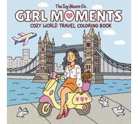 Girl Moments: Cozy World Travel Coloring Book for Adults and Teens featuring Famous Landmarks and Travel Scenes for relaxation (Soft Girl Era)