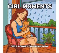 GIRL MOMENTS: Cute and Comfy Coloring Book: for Adults and Teens Featuring Cute Cozy Daily Activities for relaxation .