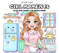 Girl Moments: Cute and Comfy Coloring Book: Relaxing and rewarding scenes for all ages, 50 charming illustrations of everyday moments, perfect for stress relief.